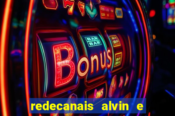 redecanais alvin e os esquilos